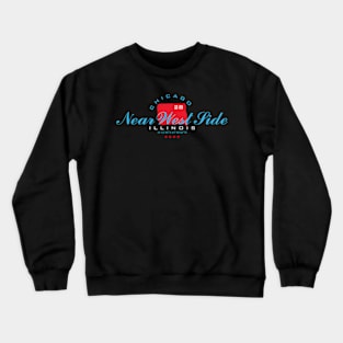 Near West Side Chicago Crewneck Sweatshirt